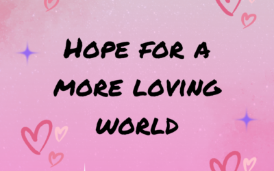 Hope for a more loving world